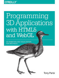 Title: Programming 3D Applications with HTML5 and WebGL: 3D Animation and Visualization for Web Pages, Author: Tony Parisi