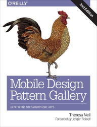 Title: Mobile Design Pattern Gallery: UI Patterns for Smartphone Apps, Author: Theresa Neil