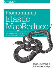 Title: Programming Elastic MapReduce: Using AWS Services to Build an End-to-End Application, Author: Kevin Schmidt