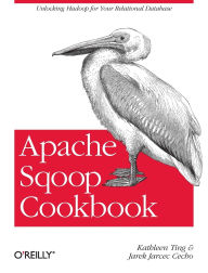 Title: Apache Sqoop Cookbook: Unlocking Hadoop for Your Relational Database, Author: Kathleen Ting