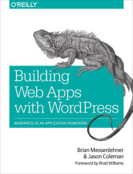 Title: Building Web Apps with WordPress: WordPress as an Application Framework, Author: Brian Messenlehner