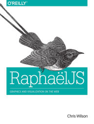 Title: RaphaelJS: Graphics and Visualization on the Web, Author: Chris Wilson