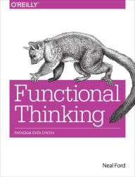 Title: Functional Thinking: Paradigm Over Syntax, Author: Neal Ford