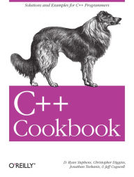 Title: C++ Cookbook: Solutions and Examples for C++ Programmers, Author: D. Ryan Stephens