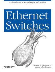 Title: Ethernet Switches: An Introduction to Network Design with Switches, Author: Charles Spurgeon