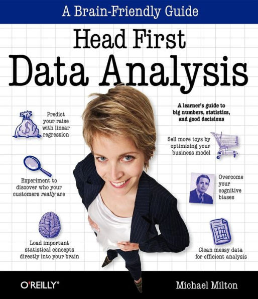 Head First Data Analysis: A learner's guide to big numbers, statistics, and good decisions