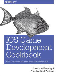 Title: iOS Game Development Cookbook, Author: Jonathon Manning