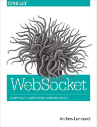 Title: WebSocket: Lightweight Client-Server Communications, Author: Andrew Lombardi