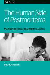 Title: The Human Side of Postmortems, Author: Dave Zwieback