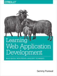 Title: Learning Web App Development: Build Quickly with Proven JavaScript Techniques, Author: Semmy Purewal