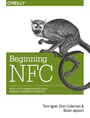 Beginning NFC: Near Field Communication with Arduino, Android, and