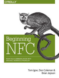 Title: Beginning NFC: Near Field Communication with Arduino, Android, and PhoneGap, Author: Tom Igoe
