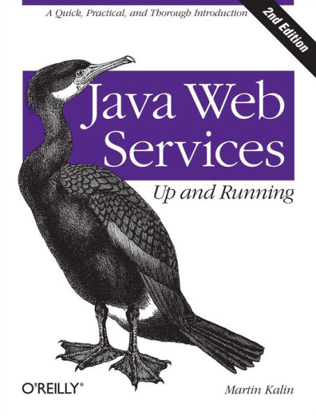 Java Web Services: Up and Running: A Quick, Practical, and Thorough Introduction