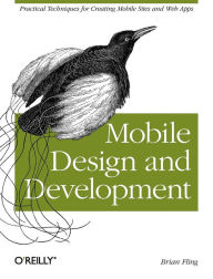 Title: Mobile Design and Development: Practical concepts and techniques for creating mobile sites and web apps, Author: Brian Fling