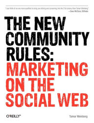 Title: The New Community Rules: Marketing on the Social Web, Author: Tamar Weinberg