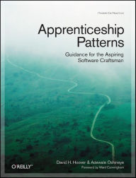 Title: Apprenticeship Patterns: Guidance for the Aspiring Software Craftsman, Author: Dave Hoover
