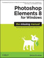 Photoshop Elements 8 for Windows: The Missing Manual: The Missing Manual