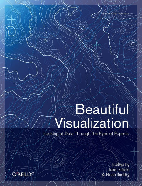 Beautiful Visualization: Looking at Data through the Eyes of Experts