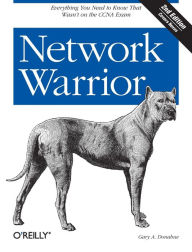 Title: Network Warrior: Everything You Need to Know That Wasn't on the CCNA Exam, Author: Gary Donahue