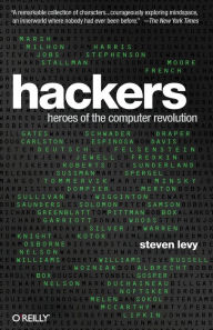 Title: Hackers: Heroes of the Computer Revolution - 25th Anniversary Edition, Author: Steven Levy