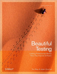 Title: Beautiful Testing: Leading Professionals Reveal How They Improve Software, Author: Adam Goucher