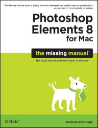 Title: Photoshop Elements 8 for Mac: The Missing Manual, Author: Barbara Brundage