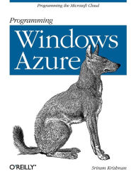 Title: Programming Windows Azure: Programming the Microsoft Cloud, Author: Sriram Krishnan