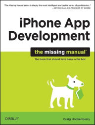 Title: iPhone App Development: The Missing Manual, Author: Craig Hockenberry