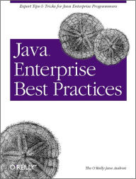 Title: Java Enterprise Best Practices: Expert Tips & Tricks for Java Enterprise Programmers, Author: O'Reilly Java Authors