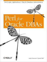Title: Perl for Oracle DBAs: Perl Scripts, Applications & Tips for Database Administrators, Author: Andy Duncan