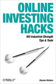 Title: Online Investing Hacks: 100 Industrial-Strength Tips & Tools, Author: Bonnie Biafore