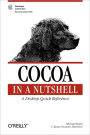 Cocoa in a Nutshell: A Desktop Quick Reference