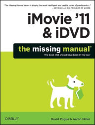 Title: iMovie '11 & iDVD: The Missing Manual, Author: David Pogue
