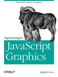 Title: Supercharged JavaScript Graphics: with HTML5 canvas, jQuery, and More, Author: Raffaele Cecco