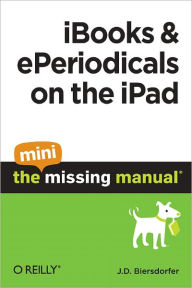 Title: iBooks and ePeriodicals on the iPad: The Mini Missing Manual, Author: J. D. Biersdorfer