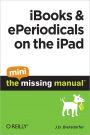 iBooks and ePeriodicals on the iPad: The Mini Missing Manual