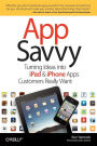 App Savvy: Turning Ideas into iPad and iPhone Apps Customers Really Want