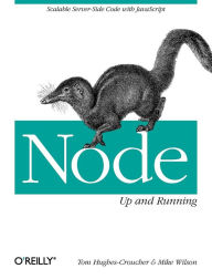 Title: Node: Up and Running: Scalable Server-Side Code with JavaScript, Author: Tom Hughes-Croucher