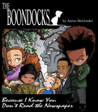 Title: The Boondocks: Because I Know You Don't Read the Newspaper, Author: Aaron McGruder