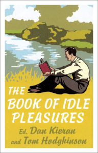 Title: The Book of Idle Pleasures, Author: Dan Kieran