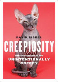 Title: Creepiosity: A Hilarious Guide to the Unintentionally Creepy, Author: David Bickel