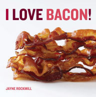 Title: I Love Bacon!, Author: Jayne Rockmill