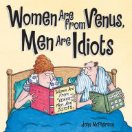 Title: Women Are from Venus, Men Are Idiots, Author: John McPherson