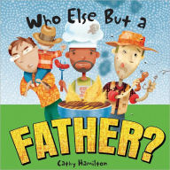 Title: Who Else but a Father?, Author: Cathy Hamilton