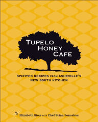 Title: Tupelo Honey Cafe: Spirited Recipes from Asheville's New South Kitchen, Author: Elizabeth Sims