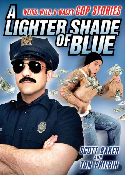 A Lighter Shade of Blue: Weird, Wild, and Wacky Cop Stories