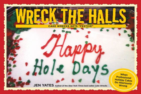 Wreck the Halls: Cake Wrecks Gets 