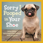 Alternative view 1 of Sorry I Pooped in Your Shoe (and Other Heartwarming Letters from Doggie)