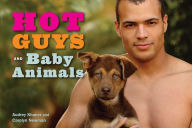 Title: Hot Guys and Baby Animals, Author: Audrey Khuner
