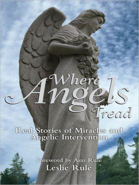 Where Angels Tread: Real Stories of Miracles and Angelic Intervention